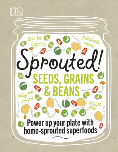 Sprouted!   Power up your plate with home sprouted superfoods