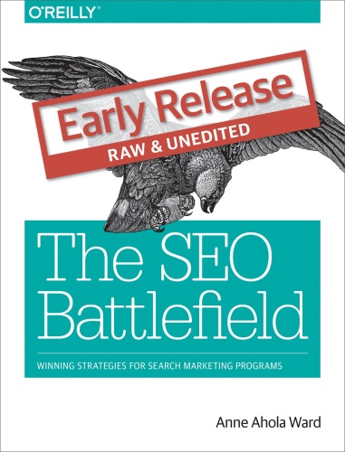 The SEO Battlefield Winning Strategies for Search Marketing Programs (Early Rele...