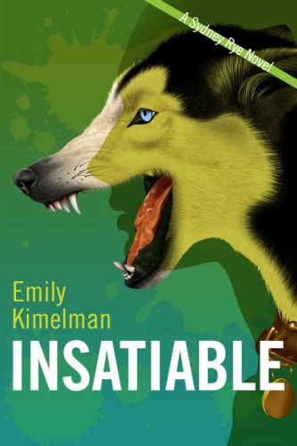 Emily Kimelman   [Sydney Rye 03]   Insatiable
