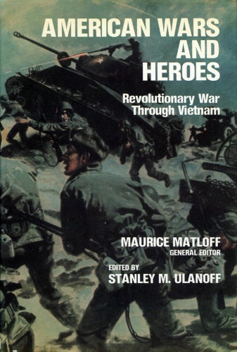 American Wars and Heroes Revolutionary War Through Vietnam