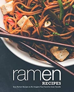 Ramen Recipes   Easy Ramen Recipes to Re Imagine Your Favorite Asian Noodle
