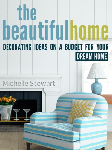 The Beautiful Home Decorating Ideas on a Budget for Your Dream Home