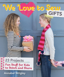 We Love to Sew Gifts Fun Stuff for Kids to Stitch and Share