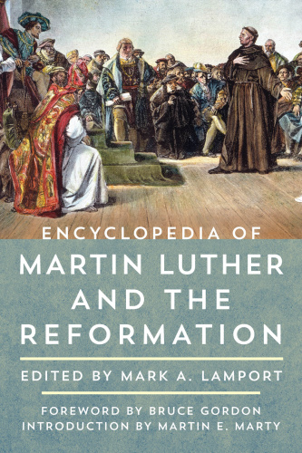 Encyclopedia of Martin Luther and the Reformation, 2 Volumes