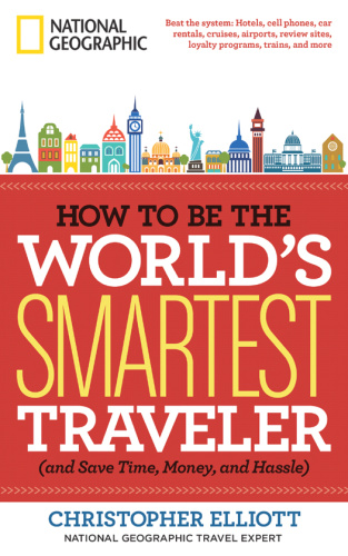 How to Be the World's Smartest Traveler (and Save Time, Money, and Hassle)