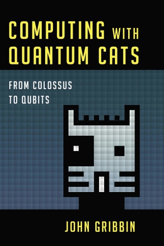 Computing with Quantum Cats From Colossus to Qubits