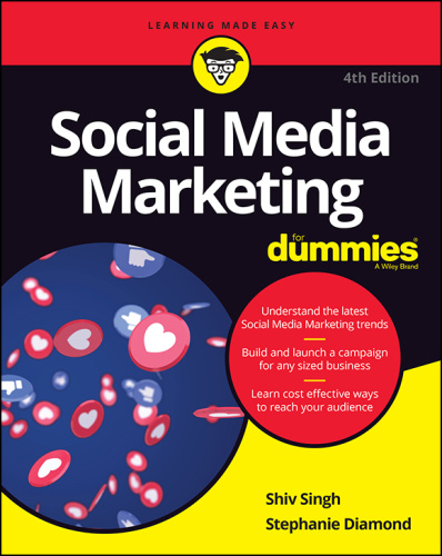 Social Media Marketing For Dummies, 4th Edition by Shiv Singh, Stephanie Diamond