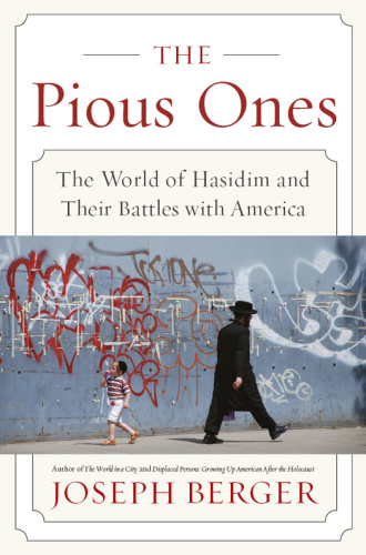 The Pious Ones The World of Hasidim and Their Battles with America