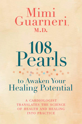 108 Pearls to Awaken Your Healing Potential A Cardiologist Translates the Science