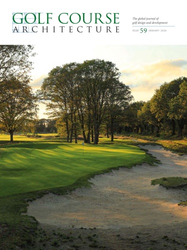 Golf Course Architecture - Issue 59 - January (2020) Golf Course Architecture - Issue 59 - January (2020)