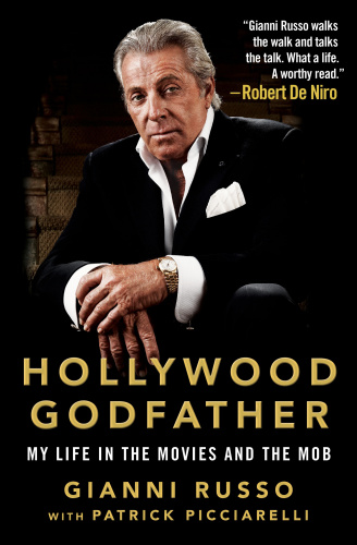 Hollywood Godfather My Life in the Movies and the Mob by Gianni Russo