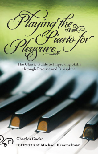 Playing the Piano for Pleasure   The Classic Guide to Improving Skills Through P