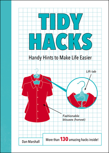 Tidy Hacks - Handy Hints to Make Life Easier