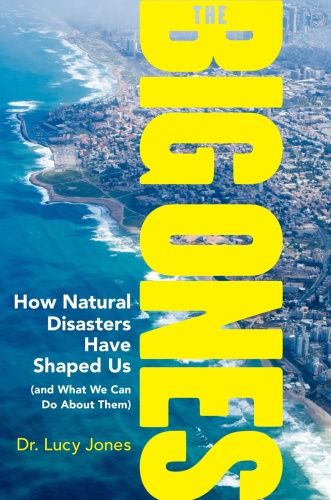 The Big Ones How Natural Disasters Have Shaped Us by Lucy Jones MOBI