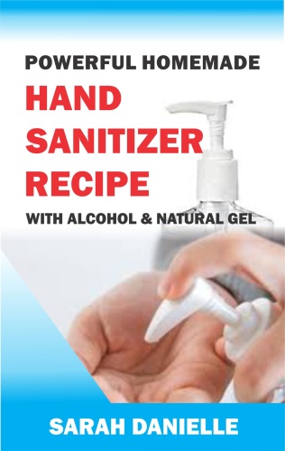 Powerful Homemade Hand Sanitizer Recipe With Alcohol And Natural Gel