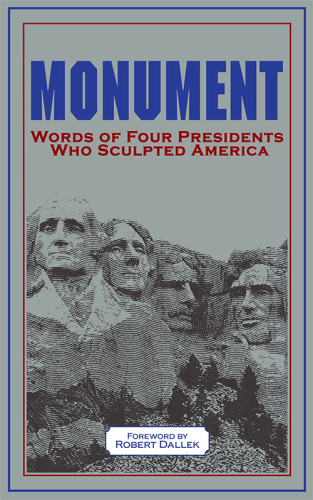 Monument Words of Four Presidents Who Sculpted America Words of Four Presidents