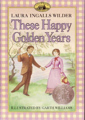 Laura Ingalls Wilder   [Little House 08]   These Happy Golden Years