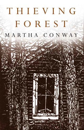 Thieving Forest by Martha Conway