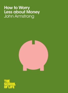 How to Worry Less about Money by John Armstrong