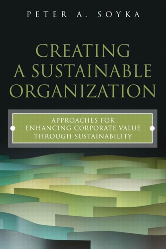 Creating a Sustainable Organization Approaches for Enhancing Corporate Value Thr