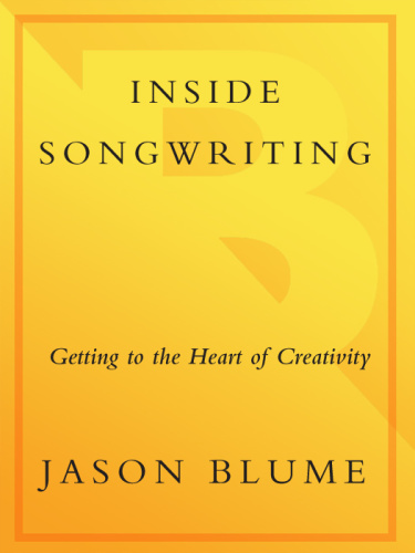 Jason Blume Inside Songwriting Getting To The Heart Of Creativity eP (2011)