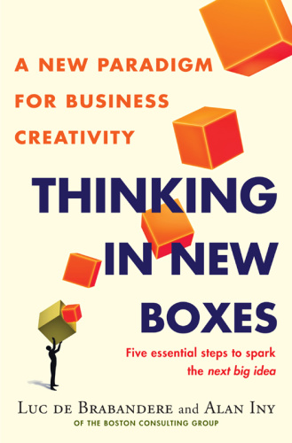 Thinking in New Boxes A New Paradigm for Business Creativity