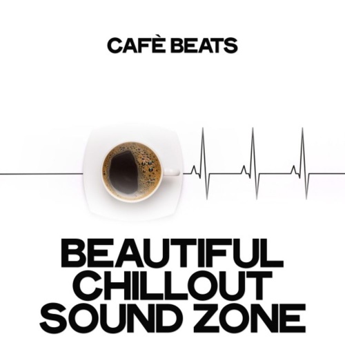 Cafe Beats (Beautiful Chillout Sound Zone) (2020)