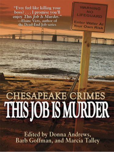 Chesapeake Crimes  This Job Is Murder!   Donna Andrews, Barb Goffman, Marcia Talle...