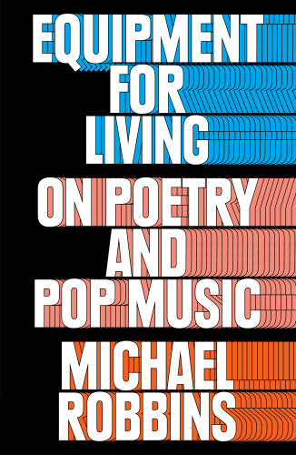 Michael Robbins Equipment For Living On Poetry And Pop Music eB (2017)
