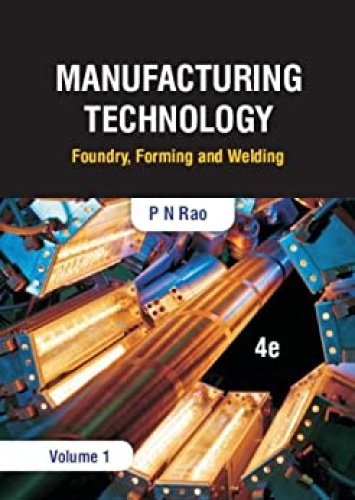 Manufacturing Technology   Foundry, Forming and Welding, 5 edition (Volume 1)