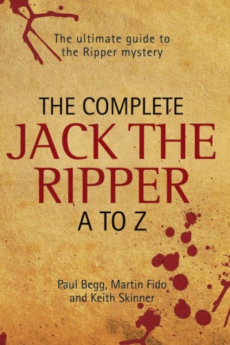 The Complete Jack The Ripper A to Z   The Ultimate Guide to The Ripper Mystery