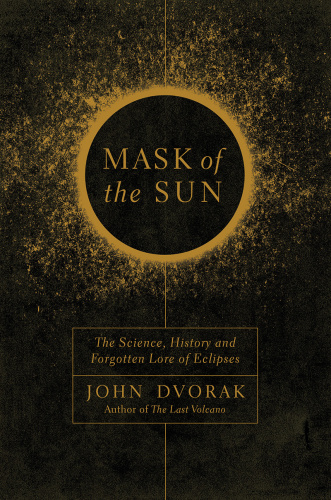 Mask of the Sun   The Science, History and Forgotten Lore of Eclipses