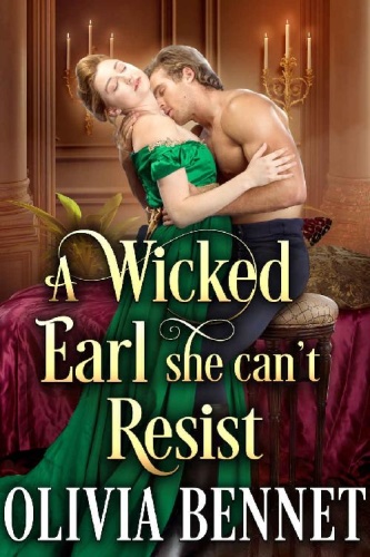 A Wicked Earl she can't Resist A Steamy H   Olivia Bennet