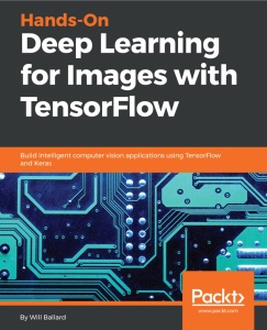 Hands On Deep Learning for Images with TensorFlow Build intelligent computer visio...