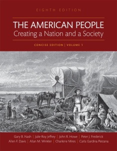 The American People  Creating a Nation and a Society  Concise Edition, Volume 1 (8...