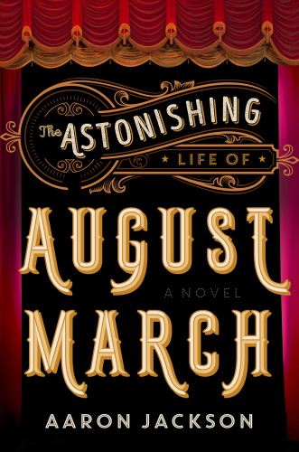 The Astonishing Life of August March A Novel
