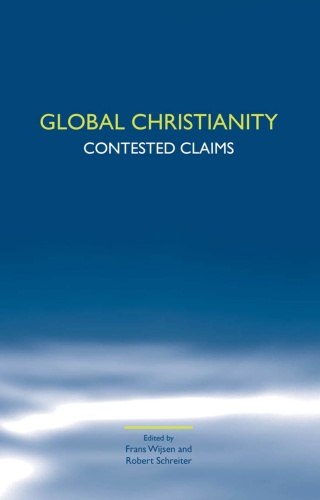 Global Christianity Contested Claims (Studies in World Christianity & Interreli