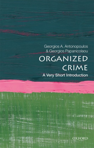 Organized Crime  A Very Short Introduction by Georgios A  Antonopoulos