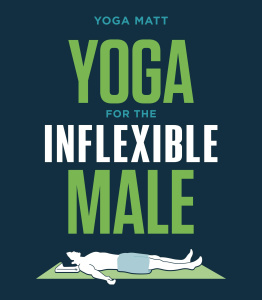 Yoga for the Inflexible Male   A How To Guide