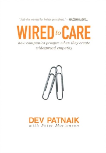 Wired to Care - How Companies Prosper When They Create Widespread Empathy