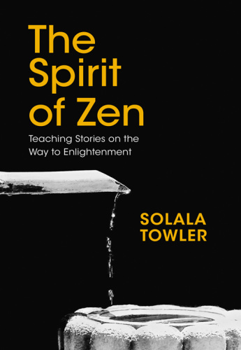 The Spirit of Zen The Classic Teaching Stories on the Way to Enlightenment