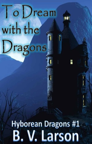 Hyborean Dragons To Dream With the Dragons B V Larson 01