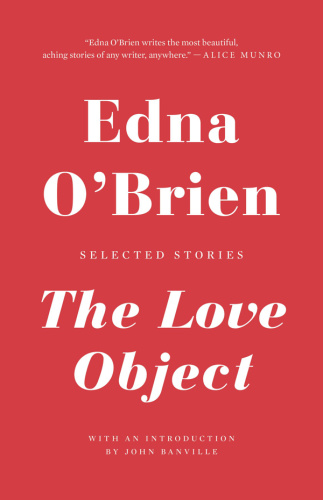 The Love Object Selected Stories by Edna O'Brien
