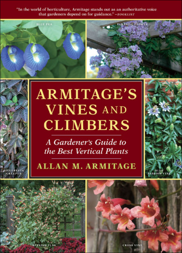 Armitage's Vines and Climbers - A Gardener's Guide to the Best Vertical Plants