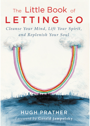 The Little Book of Letting Go Cleanse Your Mind, Lift Your Spirit, and Replenish...