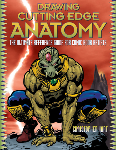 Drawing Cutting Edge Anatomy   The Ultimate Reference for Comic Book Artists
