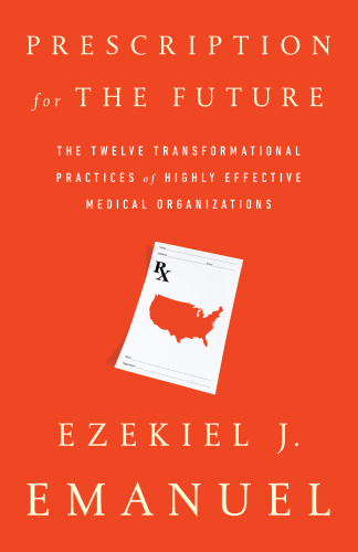 Prescription for the Future   The Twelve Transformational Practices of Highly Ef