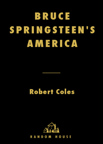 Robert Coles Bruce Springsteens America The People Listening A Poet Singing (2003)