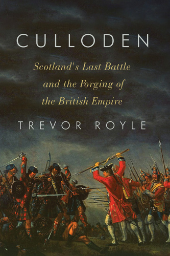Culloden   Scotland's Last Battle and the Forging of the British Empire