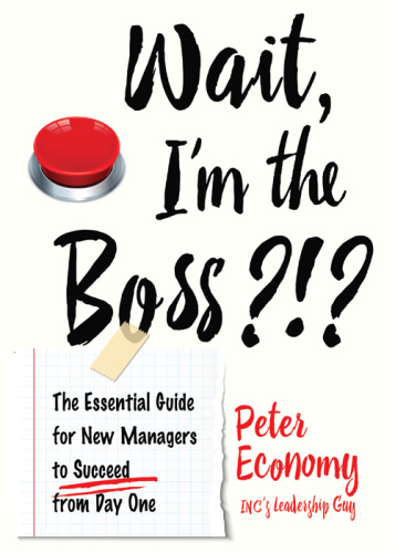 Wait, I'm the Boss ! The Essential Guide for New Managers to Succeed from Day One